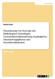 Cover von Finanzierung von Start-ups mit Risikokapital. Grundlagen, Unternehmensfinanzierung, Kapitalgeber, Finanzierungsphasen und Investitionskriterien