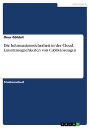 Cover von Die Informationssicherheit in der Cloud. Einsatzmöglichkeiten von CASB-Lösungen