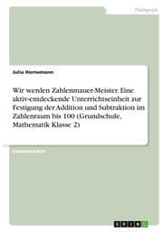 Cover von Wir werden Zahlenmauer-Meister. Eine aktiv-entdeckende Unterrichtseinheit zur Festigung der Addition und Subtraktion im Zahlenraum bis 100 (Grundschule, Mathematik Klasse 2)