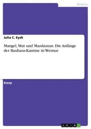 Cover von Mangel, Mut und Mazdaznan. Die Anfänge der Bauhaus-Kantine in Weimar