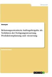 Cover von Belastungsorientierte Auftragsfreigabe als Verfahren der Fertigungssteuerung. Produktionsplanung und -steuerung