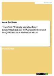 Cover von Telearbeit. Wirkung verschiedener Einflussfaktoren auf die Gesundheit anhand des Job-Demands-Resources-Model