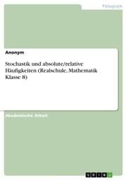 Cover von Stochastik und absolute/relative Häufigkeiten (Realschule, Mathematik Klasse 8)