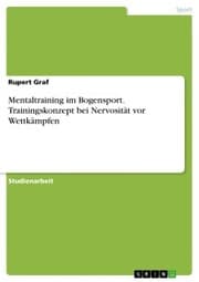 Cover von Mentaltraining im Bogensport. Trainingskonzept bei Nervosität vor Wettkämpfen