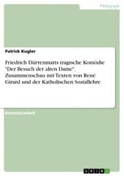Cover von Friedrich Dürrenmatts tragische Komödie 'Der Besuch der alten Dame'. Zusammenschau mit Texten von René Girard und der Katholischen Soziallehre