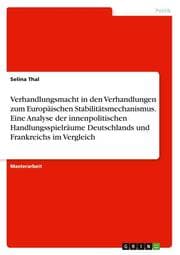 Cover von Verhandlungsmacht in den Verhandlungen zum Europäischen Stabilitätsmechanismus. Eine Analyse der innenpolitischen Handlungsspielräume Deutschlands und Frankreichs im Vergleich