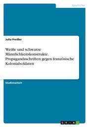Cover von Weiße und schwarze Männlichkeitskonstrukte. Propagandaschriften gegen französische Kolonialsoldaten