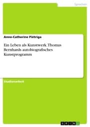 Cover von Ein Leben als Kunstwerk. Thomas Bernhards autobiografisches Kunstprogramm