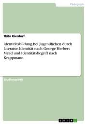 Cover von Identitätsbildung bei Jugendlichen durch Literatur. Identität nach George Herbert Mead und Identitätsbegriff nach Krappmann