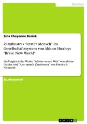 Cover von Zarathustras 'letzter Mensch' im Gesellschaftssystem von Aldous Huxleys 'Brave New World'
