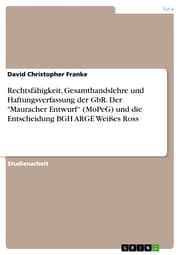 Cover von Rechtsfähigkeit, Gesamthandslehre und Haftungsverfassung der GbR. Der 'Mauracher Entwurf' (MoPeG) und die Entscheidung BGH ARGE Weißes Ross