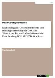 Cover von Rechtsfähigkeit, Gesamthandslehre und Haftungsverfassung der GbR. Der 'Mauracher Entwurf (MoPeG) und die Entscheidung BGH ARGE Weißes Ross