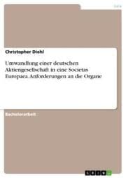 Cover von Umwandlung einer deutschen Aktiengesellschaft in eine Societas Europaea. Anforderungen an die Organe