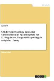 Cover von CSR-Berichterstattung deutscher Unternehmen im Spannungsfeld der EU-Regulation. Integrated Reporting als mögliche Lösung