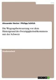 Cover von Die Wegzugsbesteuerung vor dem Hintergrund des Freizügigkeitsabkommens mit der Schweiz