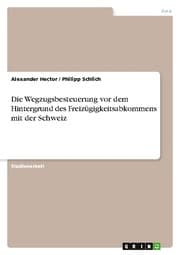Cover von Die Wegzugsbesteuerung vor dem Hintergrund des Freizügigkeitsabkommens mit der Schweiz