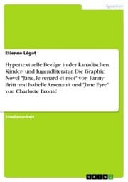 Cover von Hypertextuelle Bezüge in der kanadischen Kinder- und Jugendliteratur. Die Graphic Novel 'Jane, le renard et moi' von Fanny Britt und Isabelle Arsenault und 'Jane Eyre' von Charlotte Brontë
