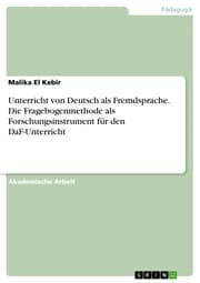 Cover von Unterricht von Deutsch als Fremdsprache. Die Fragebogenmethode als Forschungsinstrument für den DaF-Unterricht