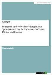 Cover von Panegyrik und Selbstdarstellung in den 'praefationes' der Fachschriftsteller Vitruv, Plinius und Frontin