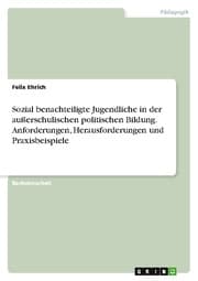 Cover von Sozial benachteiligte Jugendliche in der außerschulischen politischen Bildung. Anforderungen, Herausforderungen und Praxisbeispiele
