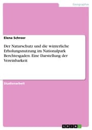 Cover von Der Naturschutz und die winterliche Erholungsnutzung im Nationalpark Berchtesgaden. Eine Darstellung der Vereinbarkeit