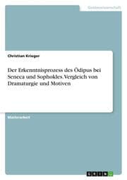 Cover von Der Erkenntnisprozess des Ödipus bei Seneca und Sophokles. Vergleich von Dramaturgie und Motiven