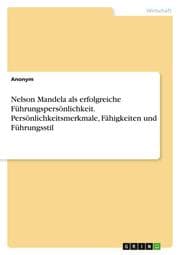 Cover von Nelson Mandela als erfolgreiche Führungspersönlichkeit. Persönlichkeitsmerkmale, Fähigkeiten und Führungsstil