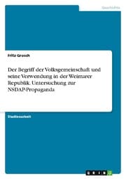 Cover von Der Begriff der Volksgemeinschaft und seine Verwendung in der Weimarer Republik. Untersuchung zur NSDAP-Propaganda