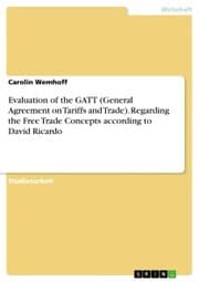 Cover von Evaluation of the GATT (General Agreement on Tariffs and Trade). Regarding the Free Trade Concepts according to David Ricardo