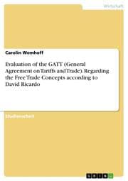 Cover von Evaluation of the GATT (General Agreement on Tariffs and Trade). Regarding the Free Trade Concepts according to David Ricardo