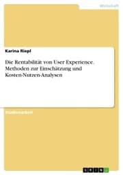 Cover von Die Rentabilität von User Experience. Methoden zur Einschätzung und Kosten-Nutzen-Analysen