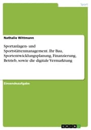 Cover von Sportanlagen- und Sportstättenmanagement. Ihr Bau, Sportentwicklungsplanung, Finanzierung, Betrieb, sowie die digitale Vermarktung