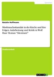 Cover von Missbrauchsskandale in der Kirche und ihre Folgen. Aufarbeitung und Kritik in Wolf Haas' Roman 'Silentium!'