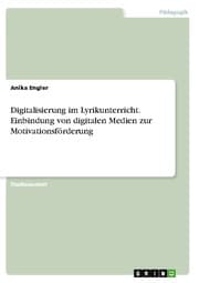 Cover von Digitalisierung im Lyrikunterricht. Einbindung von digitalen Medien zur Motivationsförderung