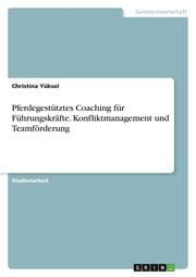 Cover von Pferdegestütztes Coaching für Führungskräfte. Konfliktmanagement und Teamförderung