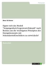 Cover von Eignet sich das Modell 'Vergangenheit/Gegenwart/Zukunft' nach Reimer, um die wichtigsten Prinzipien des Energiekonzepts mit Sekundarstufenschülern zu entwickeln?