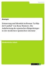 Cover von Erinnerung und Identität im Roman 'La Hija del Caníbal' von Rosa Montero. Die Aufarbeitung des spanischen Bürgerkrieges in der modernen spanischen Literatur
