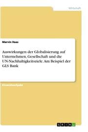 Cover von Auswirkungen der Globalisierung auf Unternehmen, Gesellschaft und die UN-Nachhaltigkeitsziele. Am Beispiel der GLS Bank