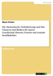 Cover von Die ökonomische Globalisierung und ihre Chancen und Risiken für unsere Gesellschaft. Historie, Vorteile und zentrale Konfliktfelder