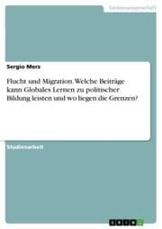 Cover von Flucht und Migration. Welche Beiträge kann Globales Lernen zu politischer Bildung leisten und wo liegen die Grenzen?