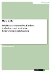 Cover von Selektiver Mutismus bei Kindern. Ambulante und stationäre Behandlungsmöglichkeiten