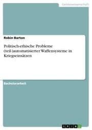 Cover von Politisch-ethische Probleme (teil-)automatisierter Waffensysteme in Kriegseinsätzen