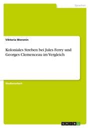 Cover von Koloniales Streben bei Jules Ferry und Georges Clemenceau im Vergleich