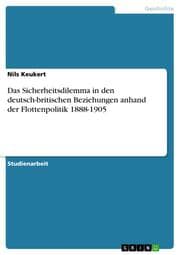Cover von Das Sicherheitsdilemma in den deutsch-britischen Beziehungen anhand der Flottenpolitik 1888-1905