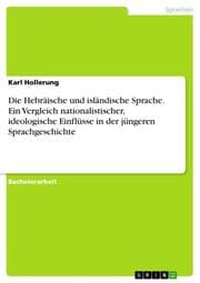 Cover von Die Hebräische und isländische Sprache. Ein Vergleich nationalistischer, ideologische Einflüsse in der jüngeren Sprachgeschichte
