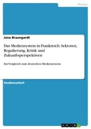 Cover von Das Mediensystem in Frankreich. Sektoren, Regulierung, Kritik und Zukunftsperspektiven
