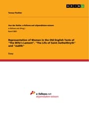 Cover von Representation of Women in the Old English Texts of 'The Wife's Lament','The Life of Saint Aethelthryth' and 'Judith'