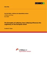 Cover von The Strengths of Lobbying. How Lobbying Influences the Legitimacy of the European Union