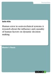 Cover von Human error in sozio-technical systems. A research about the influence and causality of human factors on dynamic decision making