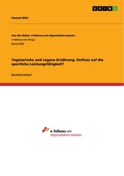 Cover von Vegetarische und Vegane Ernährung. Einfluss auf die sportliche Leistungsfähigkeit?